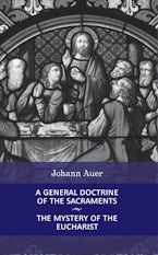 A General Doctrine of the Sacraments and The Mystery of the Eucharist