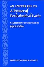 An Answer Key to A Primer of Ecclesiastical Latin