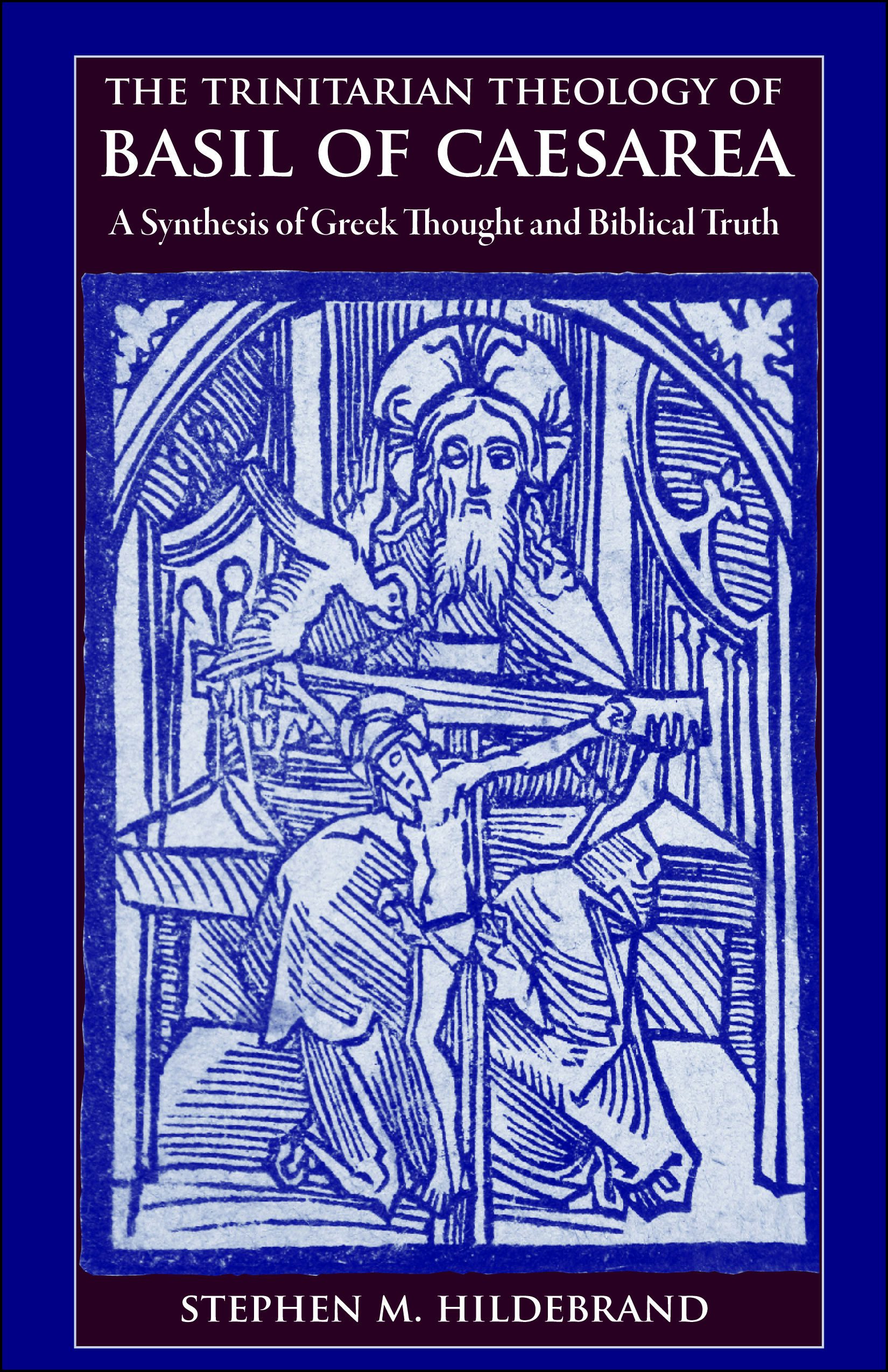 The Trinitarian Theology of Basil of Caesarea CUAPress