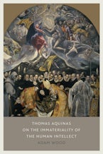 Thomas Aquinas on the Immateriality of the Human Intellect